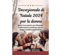 Devozionale di Natale per le donne Nutre il tuo spirito con riflessioni trasformative quotidiane per un viaggio natalizio significativo - Maria Rose - Ama Maria RoseMaria Rose (Auteur)