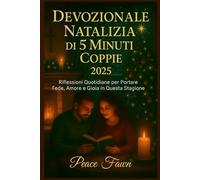 DEVOZIONALE NATALIZIA DI 5 MINUTI COPPIE 2025: Riflessioni Quotidiane per Portare Fede, Amore e Gioia in Questa Stagione