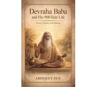 Devraha Baba And His 900-Year Life - History, Memory and Meaning