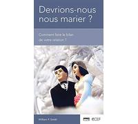 Devrions-nous nous marier ?: Comment faire le bilan de votre relation? [brochure CCEF
