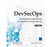 DevSecOps - Développez et administrez vos services en toute sécurité (2e édition)