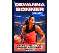 DEWANNA BONNER BIOGRAPHY: Inside the Life and Legacy of a Trailblazer in Modern Women’s Basketball