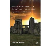 Dewey, Heidegger, And The Future Of Education