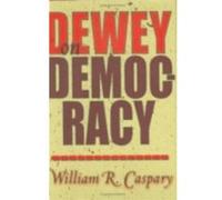 Dewey on Democracy by William R. Caspary William R. Caspary (Auteur)