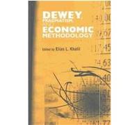 Dewey, Pragmatism and Economic Methodology, Routledge Inem Advances in Economic Methodology, 3 International Symposium "Dewey: Modernis, Postmodernism, and Beyond ( International Symposium "Dewey: Mod