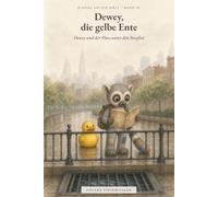 Dewey und der Fluss unter den Straßen: Einmal um die Welt - Band 16