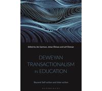Deweyan Transactionalism In Education: Beyond Self-Action And Inter-Action