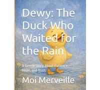 Dewy: The Duck Who Waited for the Rain: A Gentle Story About Patience, Hope, and Trust