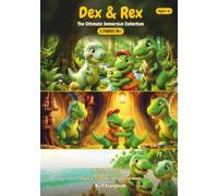 DEX & REX! 3 STORIES IN 1 - The Ultimate immersive t-rex world for kids aged 1-6: The best book for gifting, bedtime and all-day reading with attention grabbing illustrations
