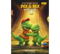 DEX & REX! An engaging dinosaur book for ages 1-6 - Fun stories, family themes and attention grabbing illustrations: Great for gifting kids, bedtime ... lesson in Sharing for little curious children