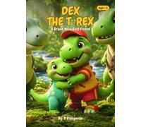 DEX THE T-REX! An engaging dinosaur book for ages 1-6 - Fun stories, family themes and attention grabbing illustrations: Great for gifting kids and as a baby shower present