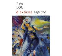 D'extases rapture - Nouvelles - Shorts stories - Edition bilingue Rapture - Eva Lou - Lanore - broché - Nouvelles