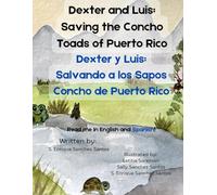 Dexter and Luis: Saving the Concho Toads of Puerto Rico: A Bilingual Book