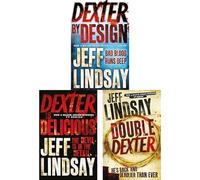 Dexter Collection by Jeff Lindsay: By Design, Is Delicious & Double Dexter - Three Darkly Comic Novels of Art, Cannibals & Copycats (3-Book Set)