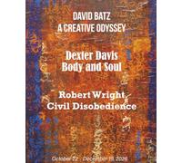 Dexter Davis, Body & Soul / Robert Wright Civil Disobedience / David Batz, A Creative Odyssey: Three Concurrent exhibitions, on display at AAWR October 22 - December 19, 2026