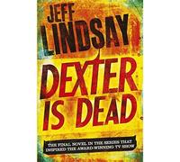 Dexter Is Dead – Thriller haletant inspiré de la série DEXTER: ORIGINAL SIN & RESURRECTION – Orion