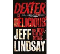 Dexter is Delicious: The GRIPPING thriller that's inspired the Showtime series DEXTER: ORIGINAL SIN and DEXTER: RESURRECTION (Book Five)