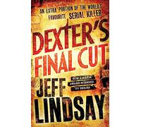 Dexter's Final Cut: The GRIPPING thriller that's inspired the Showtime series DEXTER: ORIGINAL SIN and DEXTER: RESURRECTION (Book Seven)