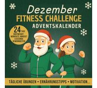 Dezember Fitness Challenge - Adventskalender: 24 Tage Bodyweight-Workouts, Mindset & gesunde Gewohnheiten | Tägliche Übungen, Ernährungstipps & Motivation...