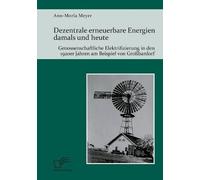 Dezentrale Erneuerbare Energien Damals Und Heute. Genossenschaftliche Elektrifizierung In Den 1920er Jahren Am Beispiel Von Großbardorf