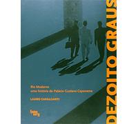 Dezoito Graus. Rio Moderno, Uma História do Palácio Gustavo Capanema (Em Portuguese do Brasil)
