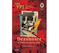 Dezonoare. O viata reconstituita - Lea Ypi, Anansi, Editie in limba romana