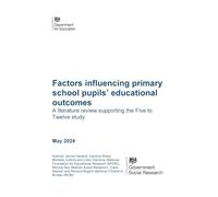 DFE-RR1429 Factors influencing primary school pupils’ educational outcomes; A literature review supporting the Five to Twelve study. May 2024
