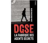 Jean-Christophe Notin – DGSE : La fabrique des agents secrets – Essai – Poche