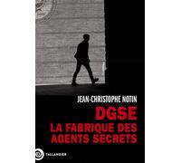 DGSE. La fabrique des agents secrets - Jean-Christophe Notin - Tallandier - broché - Essai
