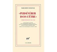 Persévérer dans l'être Marguerite Yourcenar (Auteur), Michèle Sarde (Préface), Joseph Brami (Préface)