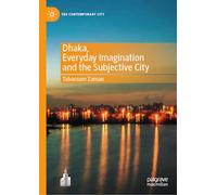 Dhaka, Everyday Imagination and the Subjective City