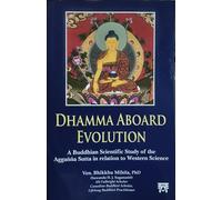 Dhamma Aboard Evolution: A Buddhism Scientific Study of the Agganna Sutta in relation to Western Science
