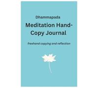 Dhammapada Meditation Hand-Copy Journal: freehand copying and reflection