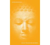 Dhammapada. Sulle tracce del Buddha. Ediz. italiana, inglese, latina e pali
