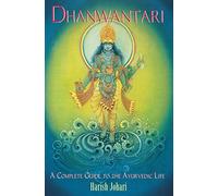 Dhanwantari: A Complete Guide to the Ayurvedic Life