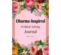 Dharma-Inspired Problem-Solving Journal: Daily Reflections & Mindful Solutions for Life's Challenges