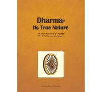 Dharma - Its True Nature: An International Seminar, 6-7 May 1995, Dhamma Giri, Igatpuri