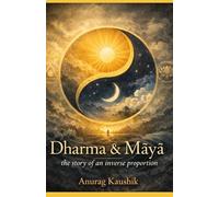 Dharma & Māyā: The story of an inverse proportion