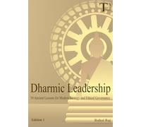 Dharmic Leadership: 50 Ancient Lessons for Modern Strategy and Ethical Governance