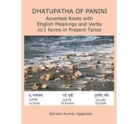 Dhatupatha of Panini: Accented Roots with English Meanings and Verbs iii/1 forms in Present Tense