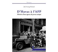 D'Havas à l'AFP Histoire d'une agence de presse unique - Jade Azzoug Montané - L'harmattan - broché - Essai