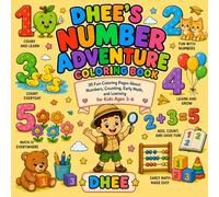Dhee's Number Adventure Coloring Book: 30 Fun Coloring Pages About Numbers, Counting, Early Math, and Learning for Kids Ages 3-6