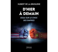 D'hier à demain Essai sur le choc des empires - Hubert de La Bruslerie - Verone Eds - broché - Essai