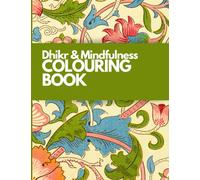 Dhikr & Mindfulness Colouring book: Islamic motivational, stress relief and relaxation activity book for teens and adults.