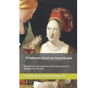 D'Holbach, Essai sur les préjugés: De l'Influence des opinions sur les moeurs & sur le bonheur des Hommes