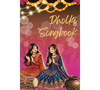 Dholki Songbook: A compilation of traditional South Asian wedding folk songs
