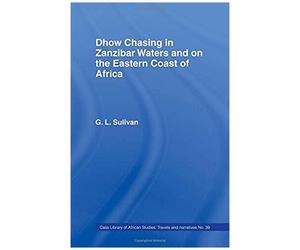 Dhow Chasing In Zanzibar Waters: And On The Eastern Coast Of Africa. Narrative Of Five Years' Experience In (Library Of African Study)