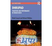 Dhrupad Tradition and Performance in Indian Music by Richard Widdess Richard Widdess (Auteur)