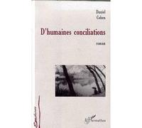 D'humaines conciliations - Daniel Cohen - L'harmattan - broché - Roman
