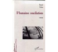 D'humaines conciliations - roman - Daniel Cohen - L'harmattan - broché - Roman